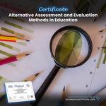 Alternative Assessment and Evaluation Methods in Education Certificate