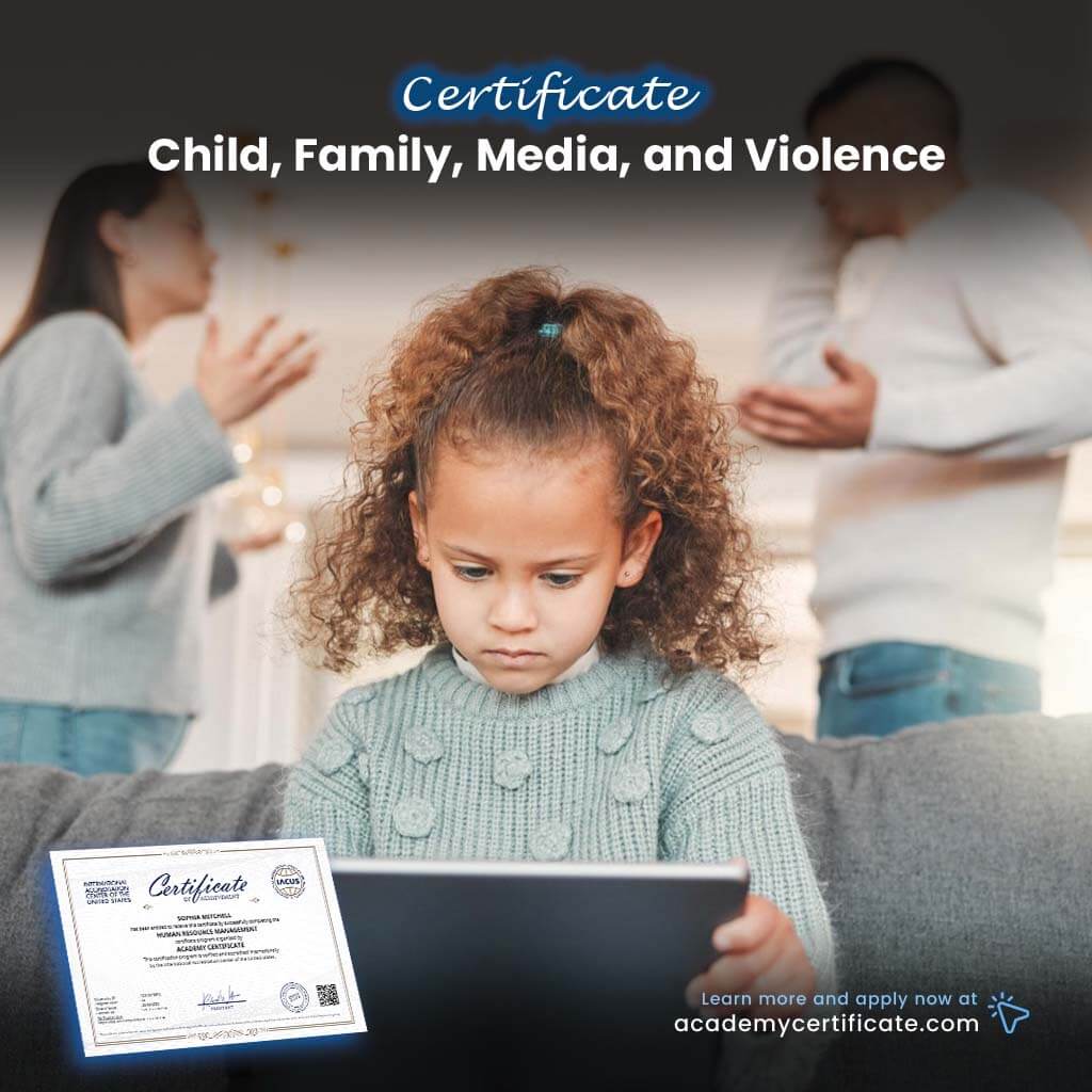 Child, Family, Media, and Violence Certificate