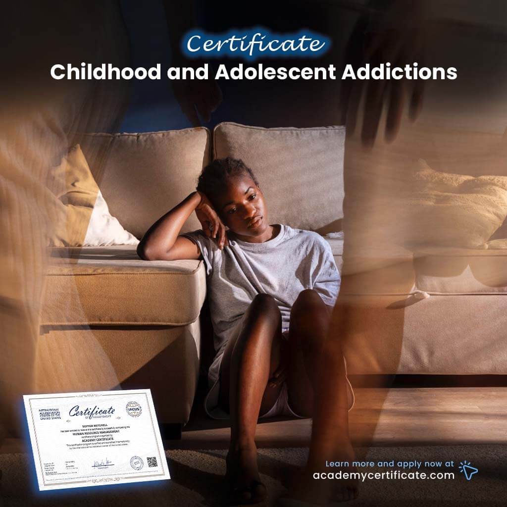 Childhood and Adolescent Addictions Certificate
