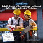 Establishment of Occupational Health and Safety (OHS) Unit in the Workplace Certificate