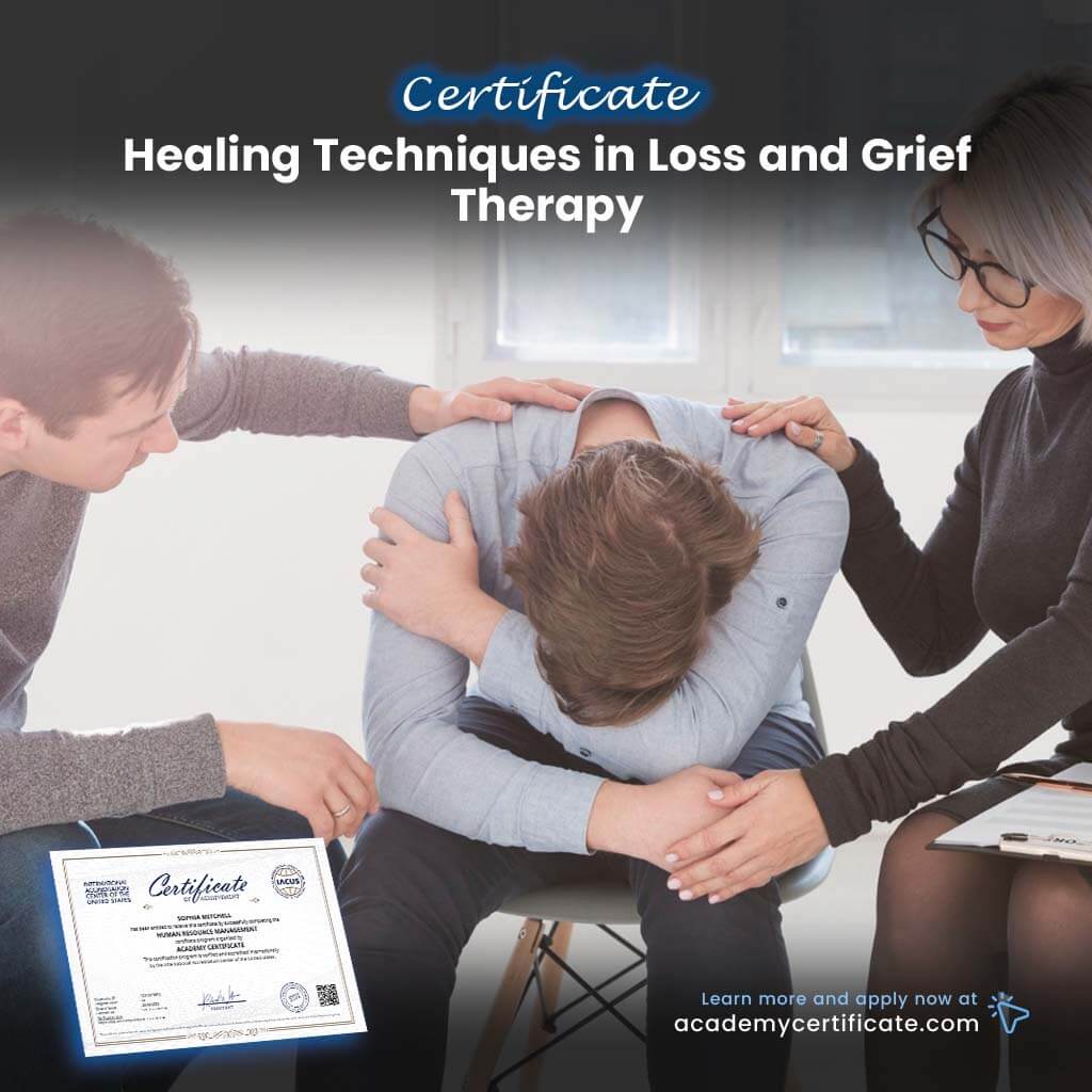 Healing Techniques in Loss and Grief Therapy Certificate