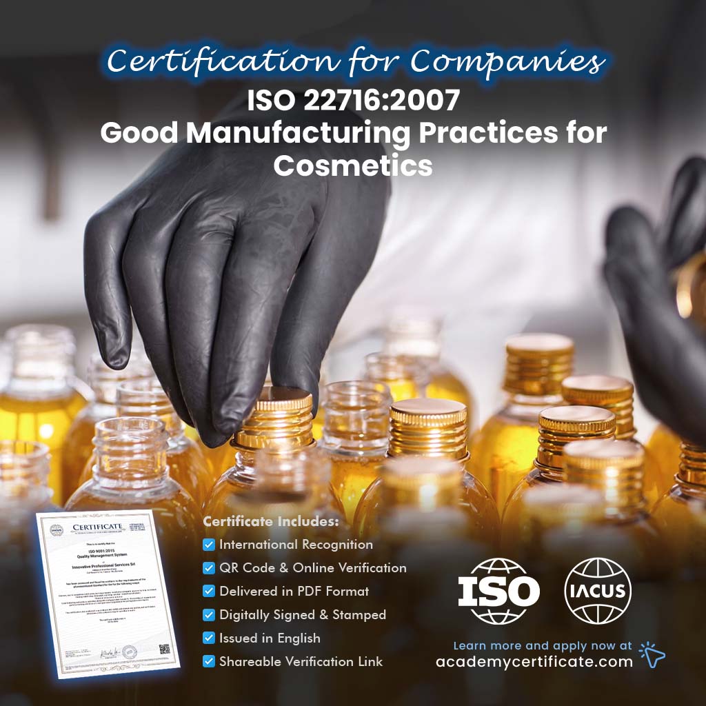 ISO 22716:2007 Good Manufacturing Practices for Cosmetics Certification for Companies and Institutions
