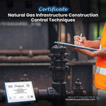 Natural Gas Infrastructure Construction Control Techniques Certificate