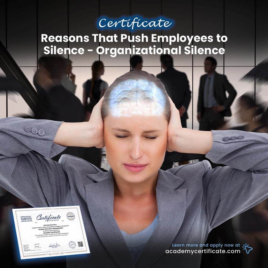 Reasons That Push Employees to Silence – Organizational Silence Certificate