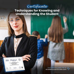 Techniques for Knowing and Understanding the Student Certificate