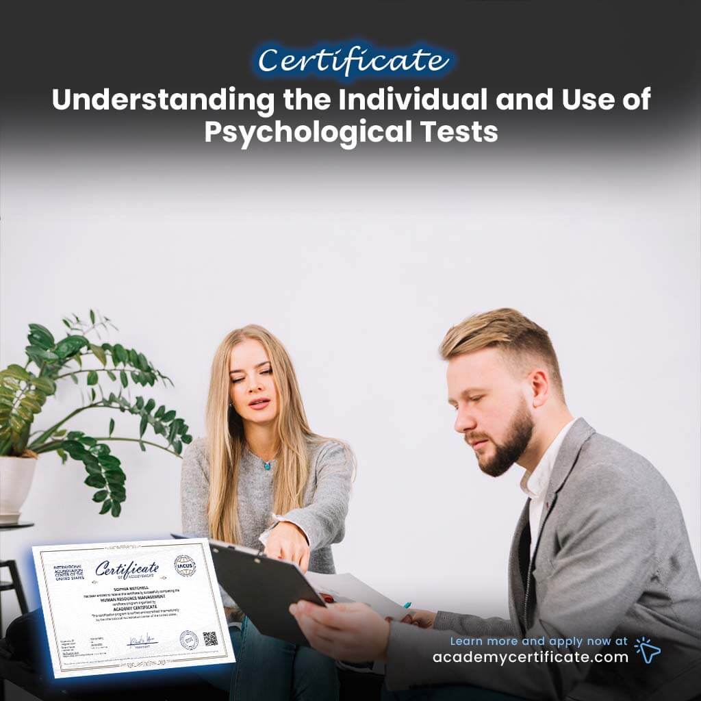 Understanding the Individual and Use of Psychological Tests Certificate