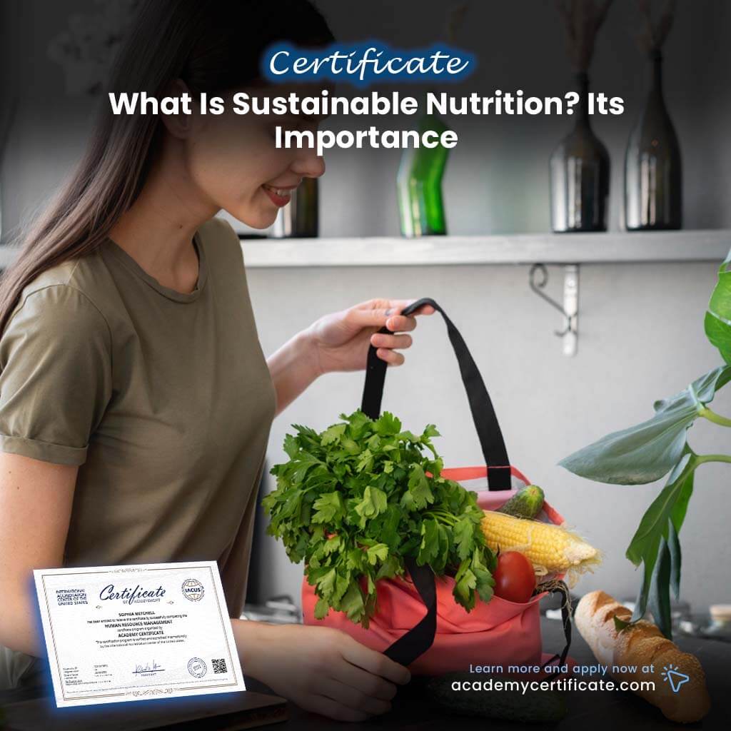 What Is Sustainable Nutrition? Its Importance Certificate