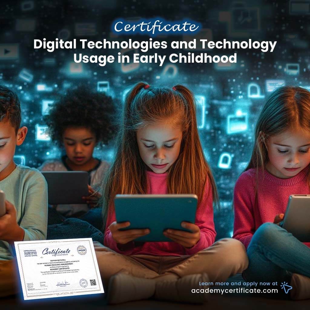 Digital Technologies and Technology Usage in Early Childhood Certificate