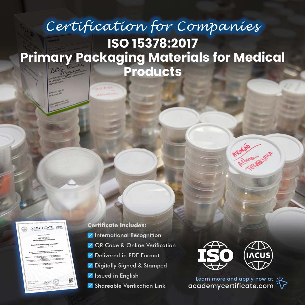 شهادة ISO 15378:2017 لمواد التعبئة والتغليف الأولية للمنتجات الطبية للشركات والمؤسسات