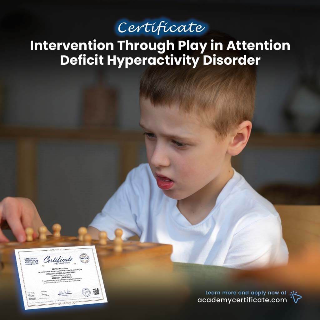 Intervention Through Play in Attention Deficit Hyperactivity Disorder Certificate