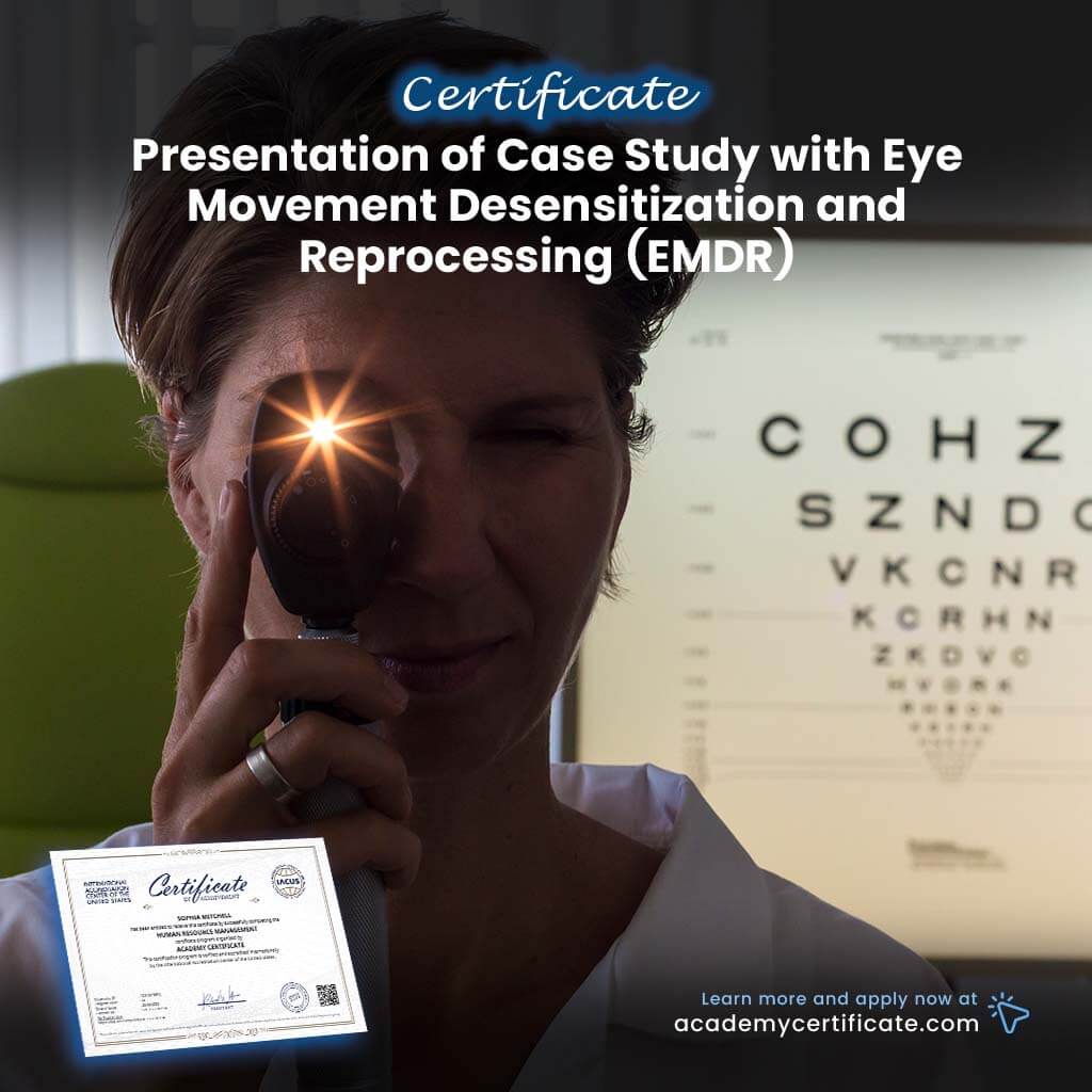 Presentation of Case Study with Eye Movement Desensitization and Reprocessing (EMDR) Certificate